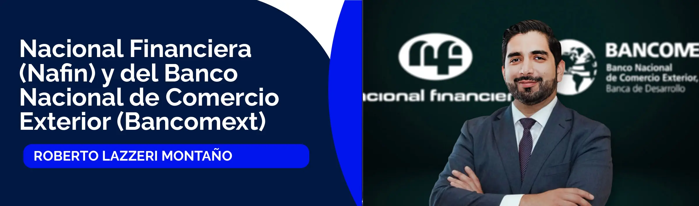 Roberto Lazzeri Montaño, director general de Nacional Financiera (Nafin) y del Banco Nacional de Comercio Exterior (Bancomext)